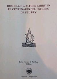  Homenaje a Alfred Jarry en el centenario del estreno de Ubu Rey