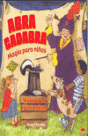  Abracadabra, magia para niños : 50 divertidos trucos mágicos