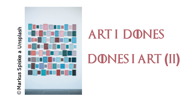 Art i Dones, Dones i Art (II)