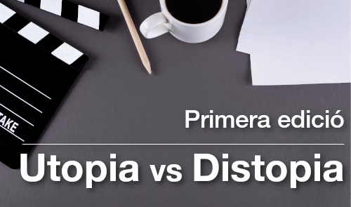 Primera edició: Utopia vs Distopia