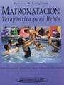  Matronatación : terapeútica para bebés : matronatación adaptada para bebés en desventaja