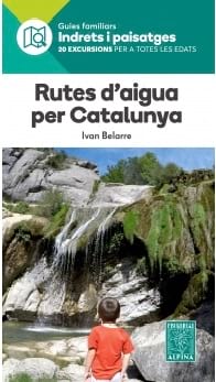 Rutes d'aigua per Catalunya : [20 excursions per a totes les edats]