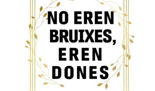 No eren bruixes, eren dones