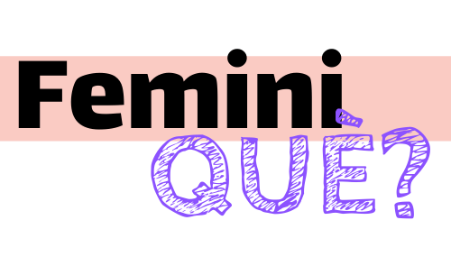 FeminiQUÈ?