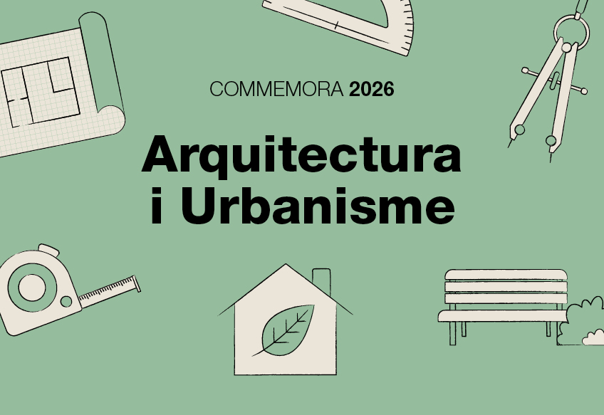 Commemora 2026: Especial Arquitectura i Urbanisme