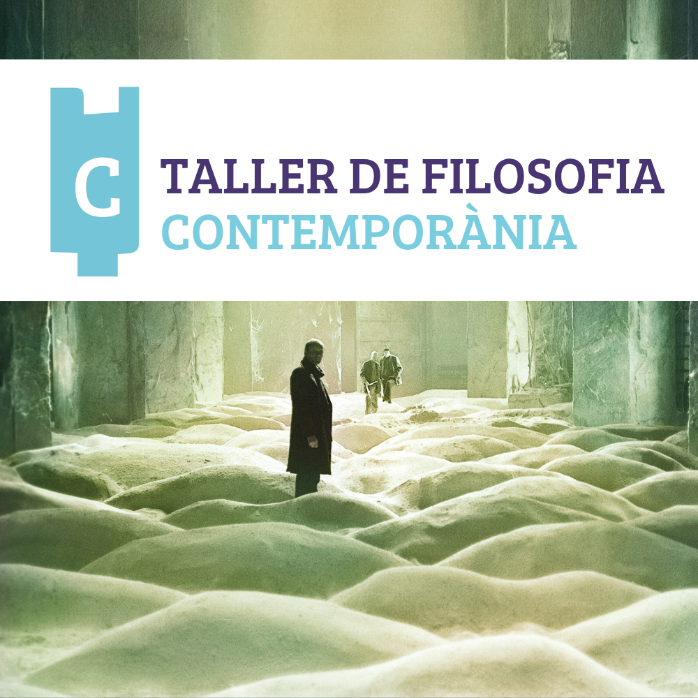 TALLER FILOSOFIA CONTEMPORÀNIA | Sabem el que volem?