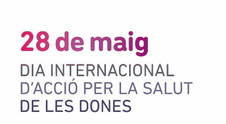 28 de Maig - Dia Internacional d'Acció per la Salut de les Dones