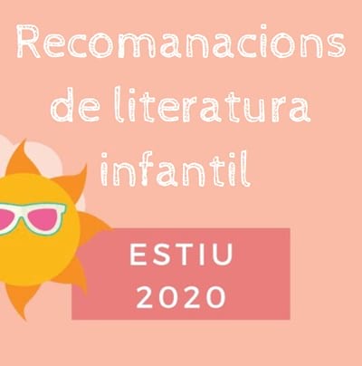 Recomanacions de literatura infantil. Estiu 2020