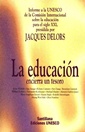  La Educación encierra un tesoro : informe a la UNESCO de la Comisión Internacional sobre la educación para el siglo XXI, presidida por Jacques Delors